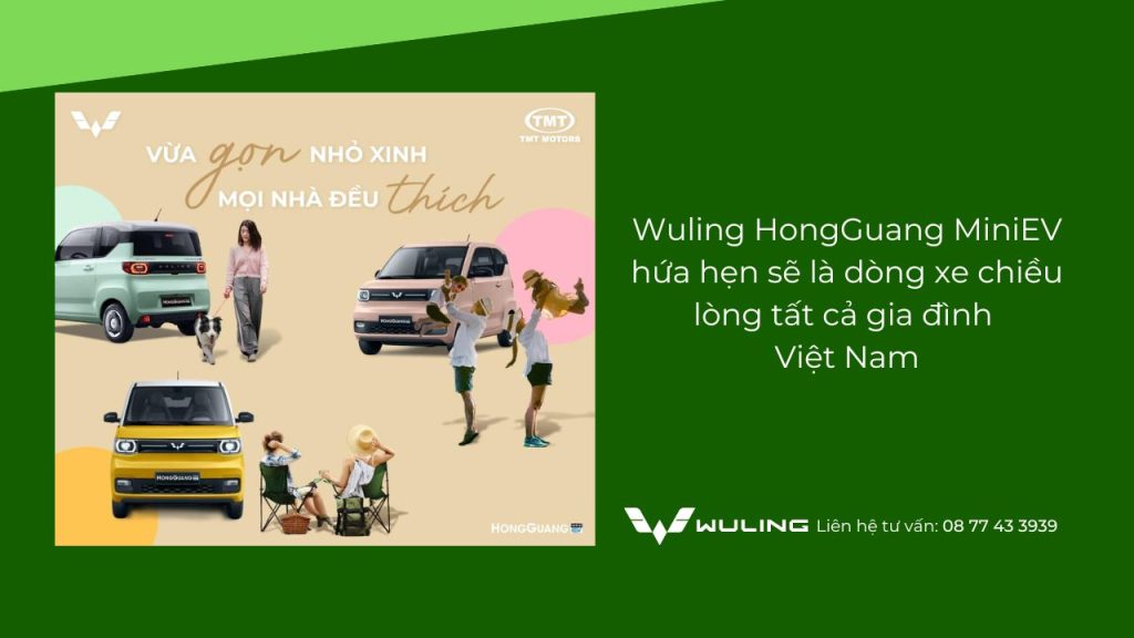 Wuling HongGuang MiniEV hứa hẹn sẽ là dòng xe chiều lòng tất cả gia đình Việt Nam